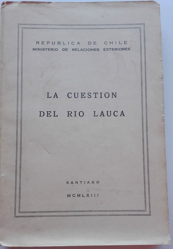 Libro La Cuestion Del Rio Lauca, 1963