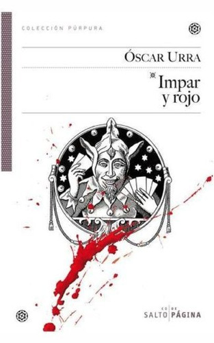 Impar y rojo, de Urra Ríos, Óscar. Editorial Salto de Página, tapa blanda en español, 2009