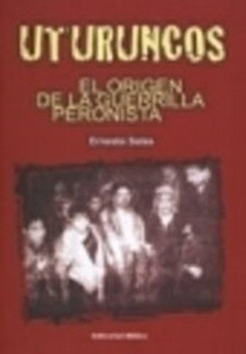 Uturuncos. El Origen De La Guerrilla Ernesto Salas (bi)