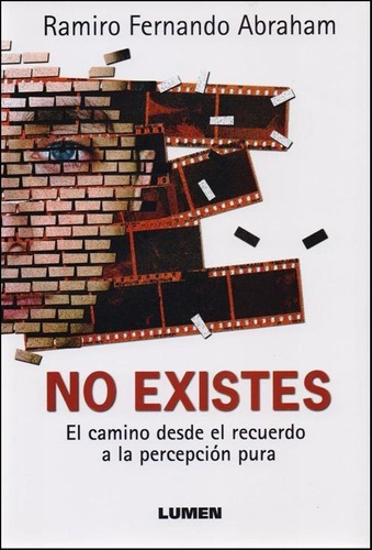 No Existes - Ramiro Fernando Abraham, De Ramiro Fernando Abraham. Editorial Lumen En Español