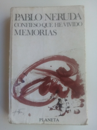 Pablo Neruda. Confieso Que He Vivido (memorias) Ed. 1992