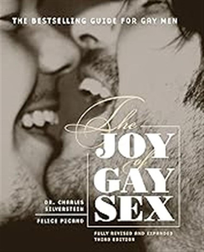 Joy Of Gay Sex, The: Fully Revised And Expanded Third Editio