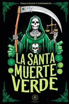 Comprar La Santa Muerte Verde: Protección Para Asuntos Legales Y Te