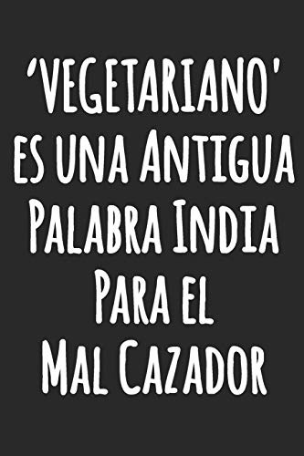 'vegetariano' Es Una Antigua Palabra India Para El Mal Cazad