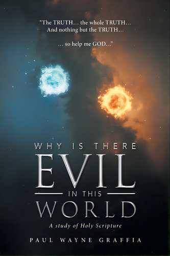 Why Is There Evil In This World: A Study Of Holy Scripture, De Graffia, Paul Wayne. Editorial Westbow Pr, Tapa Blanda En Inglés