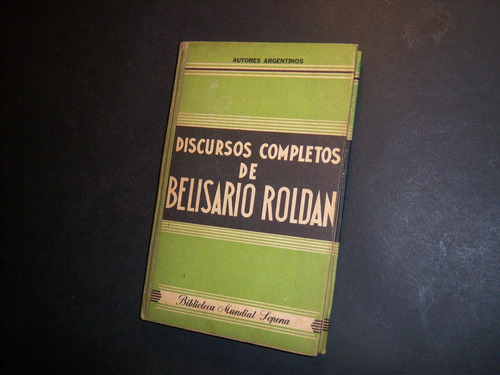 Discursos Completos De Belisario Roldán . Ccc