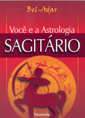 Voce e a Astrologia Sagitário, de Bel-Adar. Editora Pensamento em português