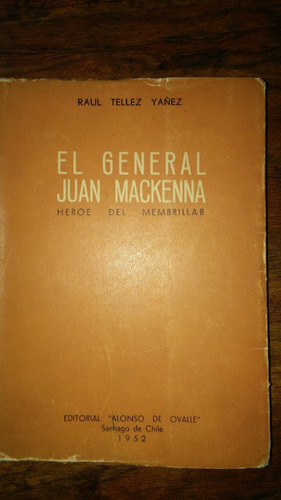 General Juan Mackenna Héroe Del Membrillar / Tellez Yañez