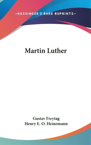 Martin Luther, De Freytag, Gustav. Editorial Kessinger Pub Llc, Tapa Dura En Inglés