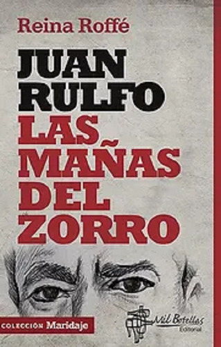 Juan Rulfo La Mañas Del Zorro - Reina Roffé - Mil Botellas