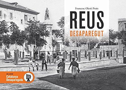 Reus Desaparegut: 42 (catalunya Desapareguda, Historia Grafi