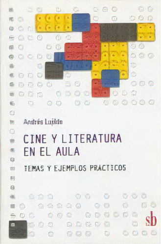 Cine Y Literatura En El Aula, De Andrés Lujilde. Editorial Sb, Tapa Blanda, Edición 2007 En Español