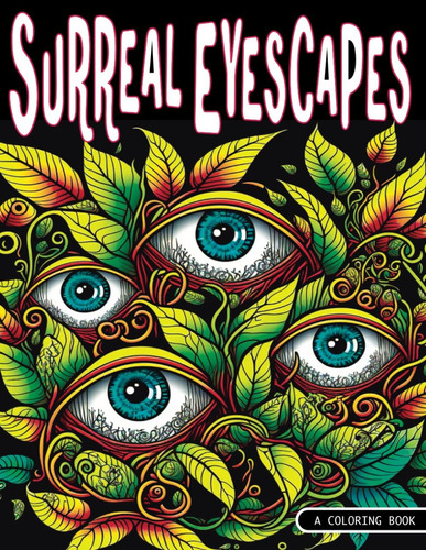 Libro: Surreal Eyescapes: Um Livro De Colorir Para Adolescen