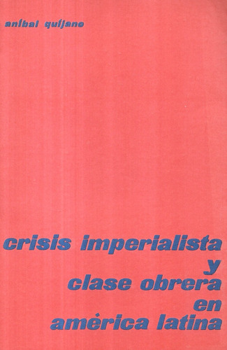 Crisis Imperialista Y Clase Obrera América Latina / Quijano