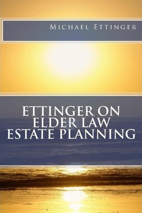 Libro Ettinger On Elder Law Estate Planning - Michael Ett...