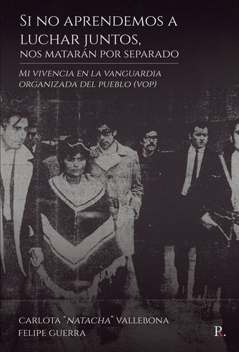 Si No Aprendemos A Luchar Juntos, Nos Matarãâ¡n Por Separado, De Guerra Guajardo, Felipe. Editorial Punto Rojo Editorial, Tapa Blanda En Español