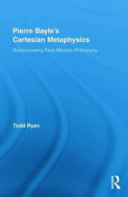 Libro Pierre Bayle's Cartesian Metaphysics - Todd Ryan