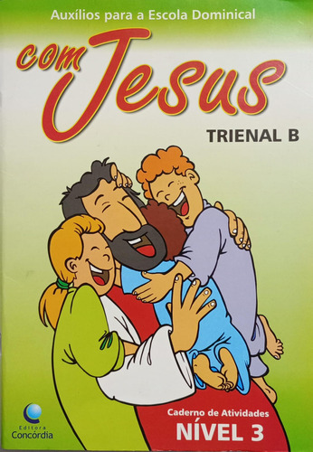 Auxílios Para A Escola Dominical Com Jesus Trienal B Caderno De Atividades Nível 3 - Para Crianças Alfabetizadas Editora Concórdia