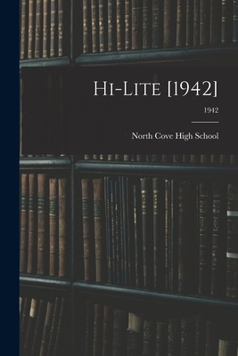 Libro Hi-lite [1942]; 1942 - North Cove High School (nort...