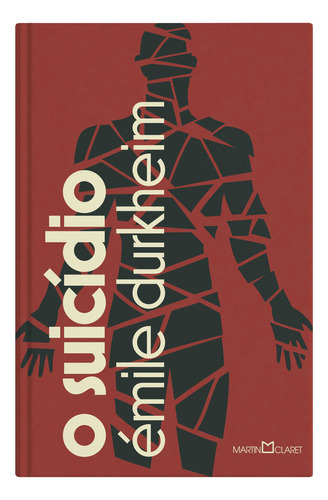 O Suicídio: Estudo De Sociologia, De Émile Durkheim. Editora Martin Claret, Capa Dura, Edição 1 Em Português, 2024