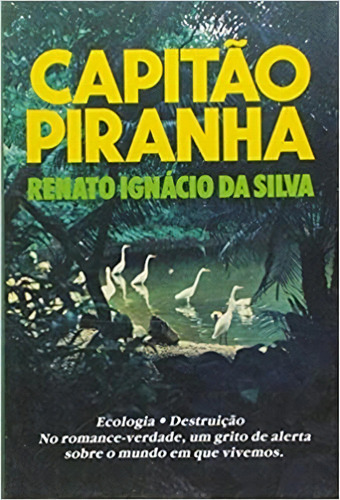 Capitão Piranha- Renato Ignácio Da Silva, De Silva, Renato Ignacio. Editora Sanar, Capa -132700, Edição 01 Em Português, 2000