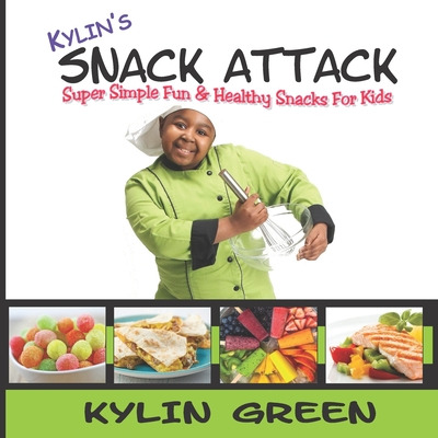 Libro Kylin's Snack Attack: Super Simple Fun & Healthy Sn...