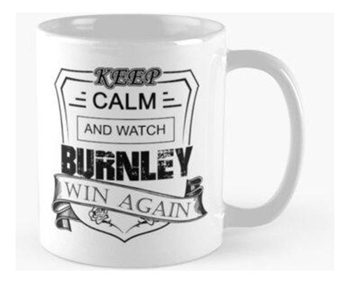 Taza Mantenga La Calma Viendo Ganar De Nuevo Al Burnley Foot