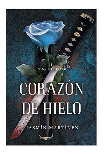 Libro Corazón De Hielo Trilogía Corazón 1 - Jasmin Martinez
