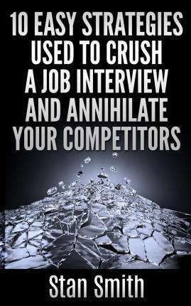 Libro 10 Easy Strageties Used To Crush A Job Interview An...