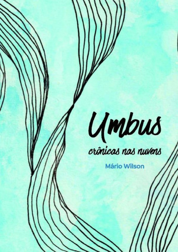 Umbus - Cronicas Nas Nuvens: Umbus - Cronicas Nas Nuvens, De Wilson,mario. Editora Scortecci, Capa Mole, Edição 1 Em Português, 2022