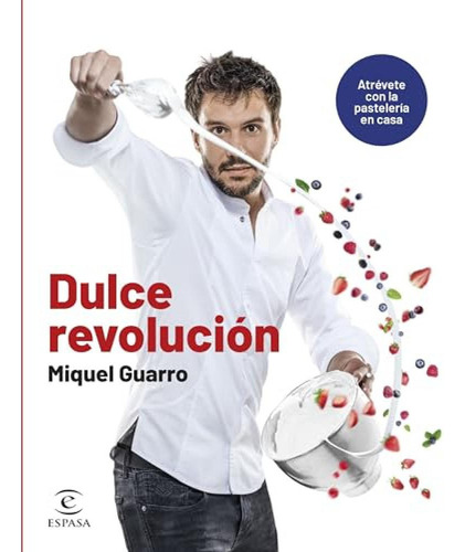 Dulce Revolucion Atrevete Con La Pasteleria En Casa - Guarro