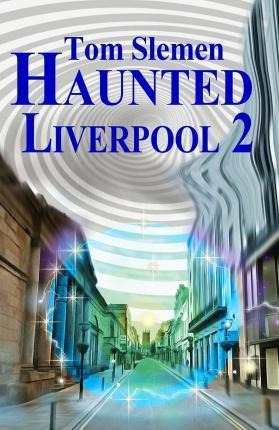 Libro Haunted Liverpool 2 - Tom Slemen