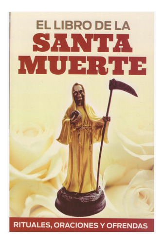 Libro: Libro De La Santa Muerte, Rituales, Oraciones Y