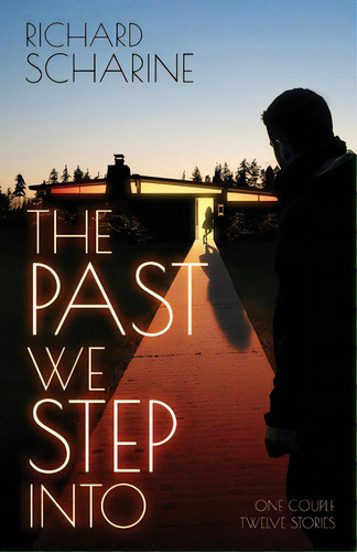 The Past We Step Into, De Scharine, Richard. Editorial Bookbaby, Tapa Blanda En Inglés