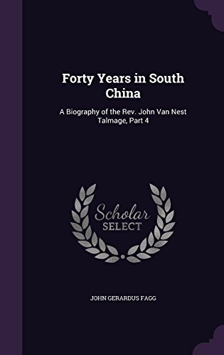 Forty Years In South China A Biography Of The Rev John Van N