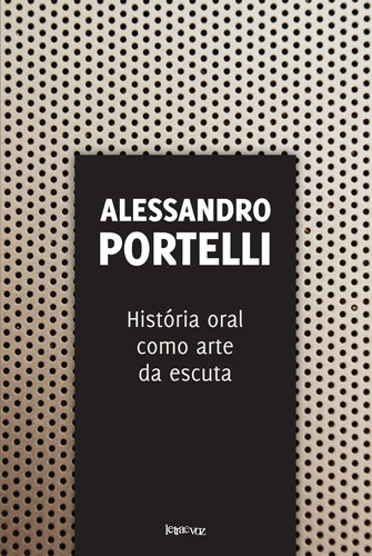 História oral como arte da escuta, de Portelli, Alessandro. Editora Denise Corrêa Fernandes Me, capa mole em português, 2016