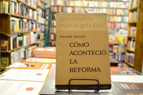 Cómo Aconteció La Reforma. Hilaire Belloc.