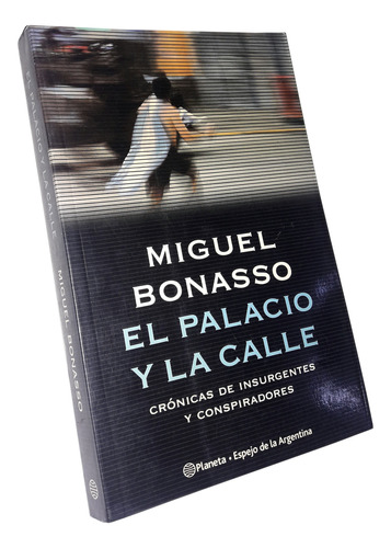 El Palacio Y La Calle _ Miguel Bonasso