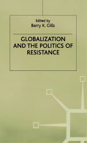 comprar Globalization And The Politics Of Resistance, De Gills, B.. Editorial Springer Nature, Tapa Dura En Inglés