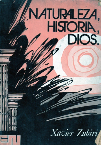 Naturaleza, Historia, Dios Xavier Zubiri (Usado)
