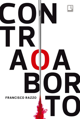 Contra o aborto, de Razzo, Francisco. Editora Record Ltda., capa mole em português, 2017
