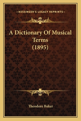 Libro A Dictionary Of Musical Terms (1895) - Baker, Theod...