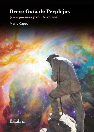 Breve Guía de Perplejos (cien poemas y veinte versos), de Mario Capel. Editorial Exlibric, tapa blanda en español, 2022
