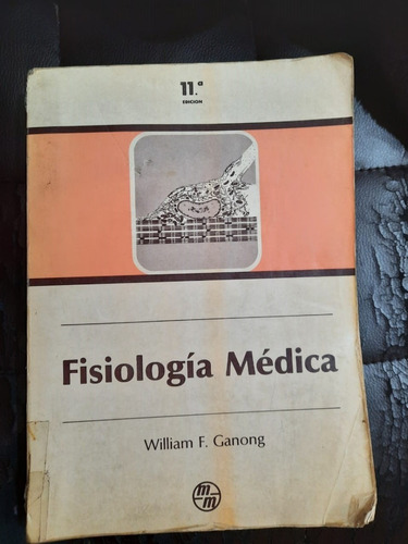 Fisiología Médica Autor William F. Ganong 11a. Edición 1988