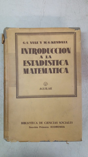  Introduccion A La Estadistica Matematica - G U Yule 