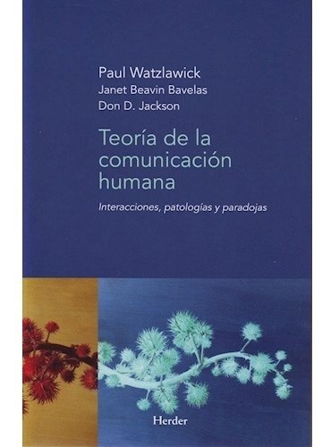 Teoria De La Comunicacion Humana:interacciones,patologias Y