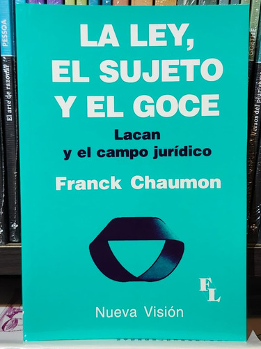 La Ley El Sujeto Y El Goce - Chaumon Franck (nv)