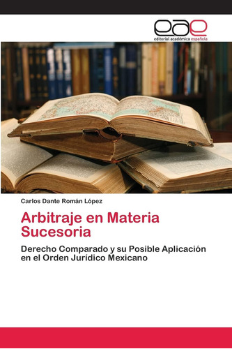 Libro: Arbitraje En Materia Sucesoria: Derecho Comparado Y S