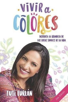 Libro Vivir A Colores : Disfruta La Grandeza De Las Cosas...