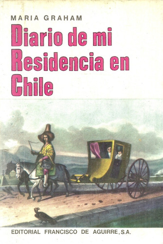 María Graham. Diario De Mi Residencia En Chile En 1822